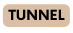 TUNNEL