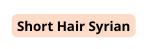 Short Hair Syrian