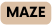MAZE
